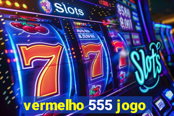 vermelho 555 jogo